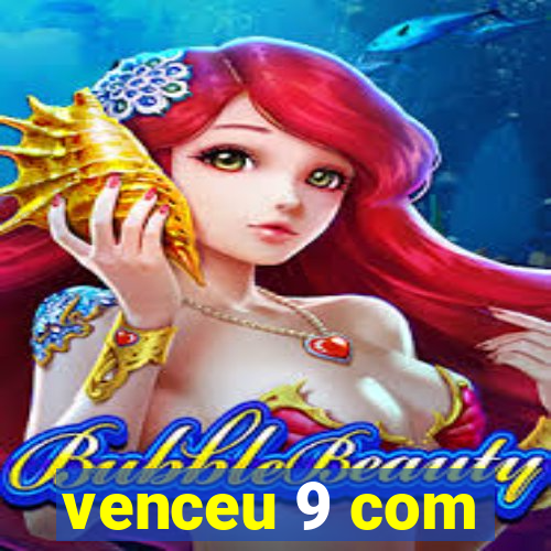 venceu 9 com